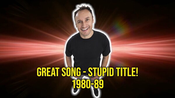 Great Song - Stupid Title! 1980-89