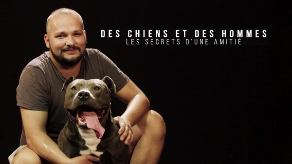 Des chiens et des hommes : les secrets d'une amitié