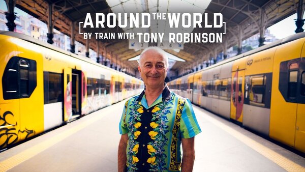 Around the World by Train with Tony Robinson