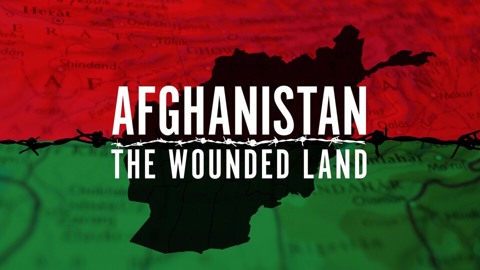 Afghanistan: The Wounded Land