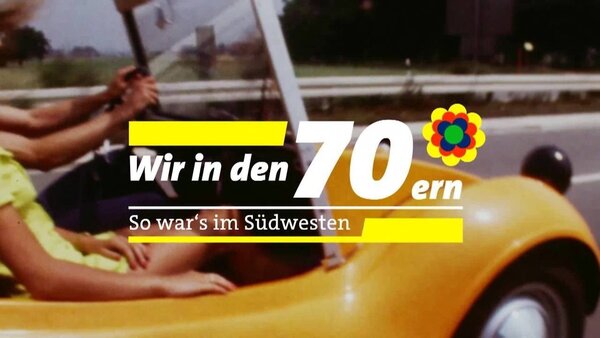 Wir in den 70ern! - So war's im Südwesten