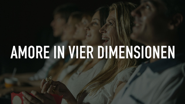 Amore in vier Dimensionen