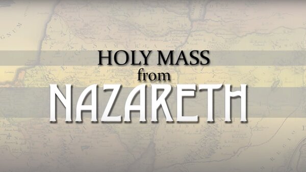 Holy Mass From Nazareth