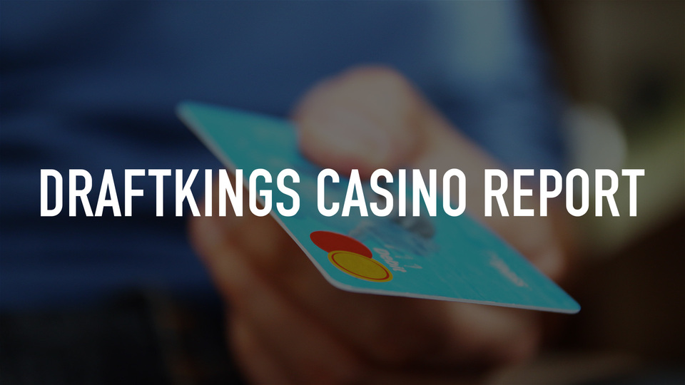 DraftKings Casino Report