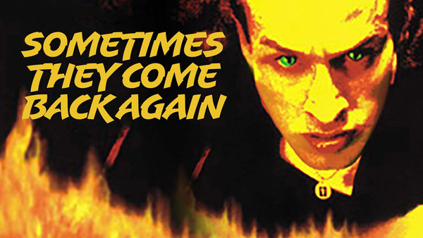 Sometimes They Come Back... Again