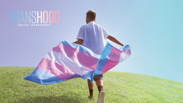 Transhood: Crecer transgénero