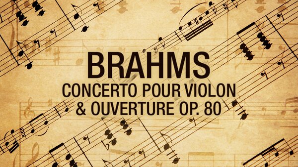 Brahms - Concerto pour violon & Ouverture op. 80