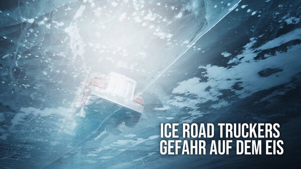 Ice Road Truckers - Gefahr auf dem Eis
