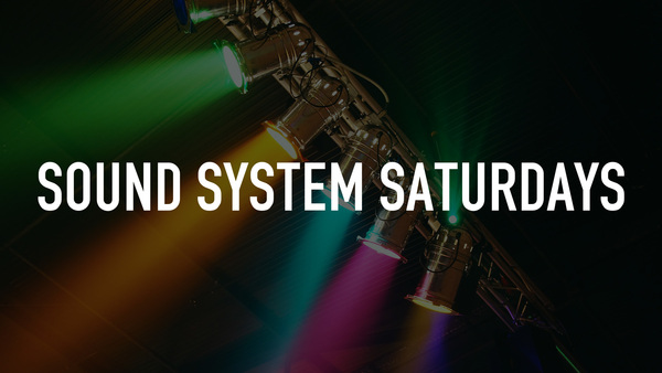 Sound System Saturdays