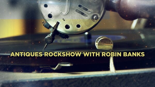 Antiques Rockshow with Robin Banks
