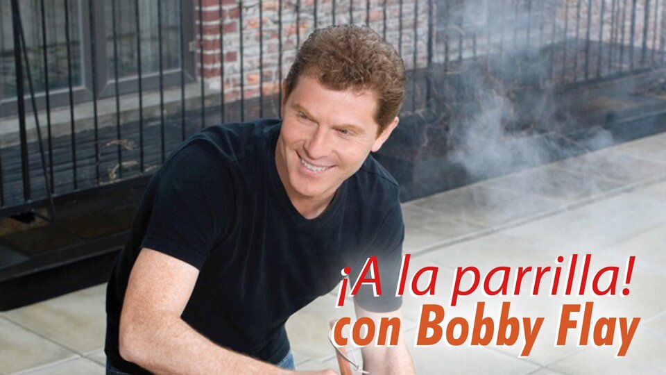 ¡A la parrilla! con Bobby Flay
