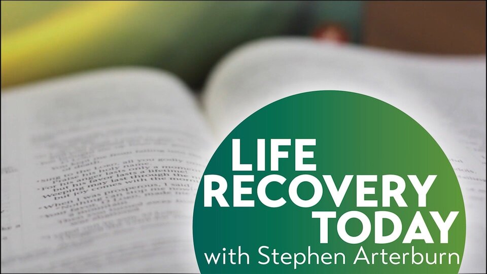 Life Recovery Today With Stephen Arterburn