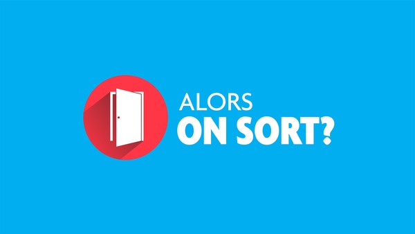 Alors on sort ?