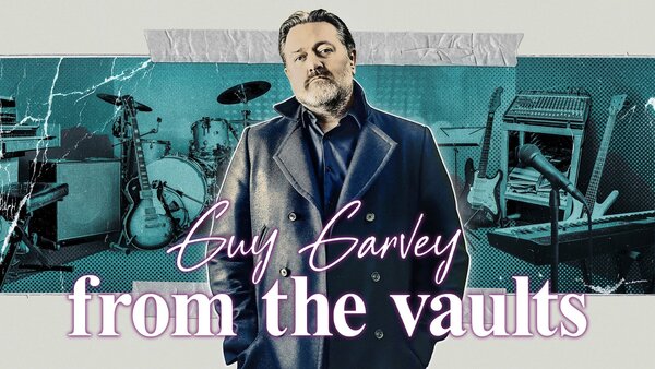 Guy Garvey: From the Vaults