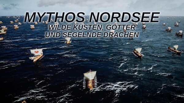 Mythos Nordsee - Wilde Küsten, Götter und segelnde Drachen