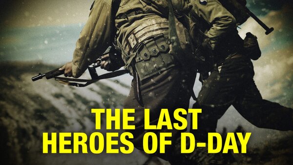 The Last Heroes of D-Day