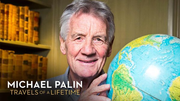 Michael Palin: Travels of a Lifetime