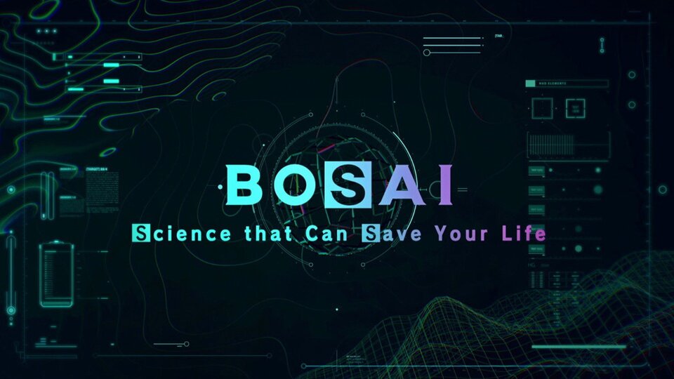 BOSAI: Science That Can Save Your Life