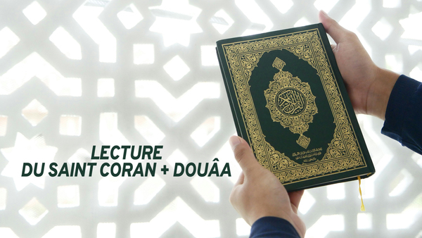 Lecture du Saint Coran + Douâa
