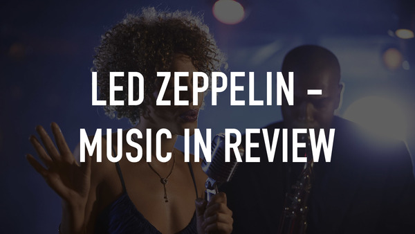 Led Zeppelin - Music In Review
