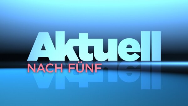 Live: AKTUELL nach fünf