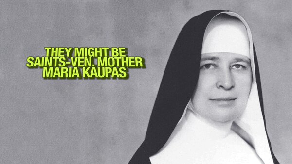 They Might Be Saints-ven. Mother Maria Kaupas