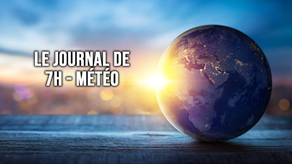 Le journal de 7h - météo