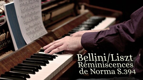 Bellini/Liszt - Réminiscences de Norma S.394