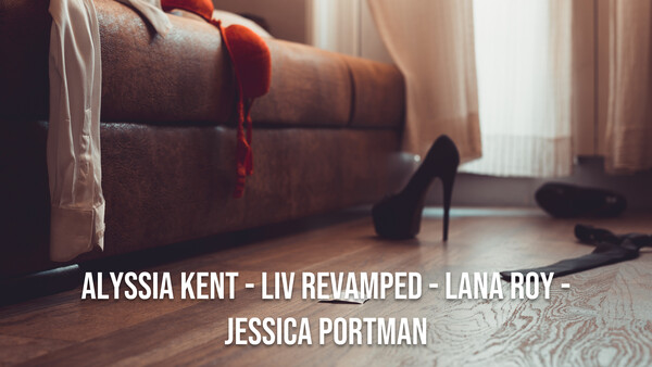 Alyssia Kent - Liv Revamped - Lana Roy - Jessica Portman