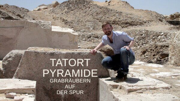 Tatort Pyramide - Grabräubern auf der Spur