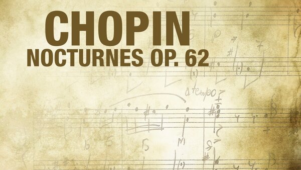 Chopin - Nocturnes Op. 62