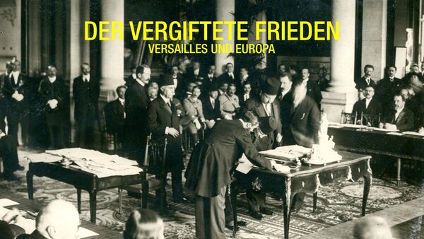Der vergiftete Frieden - Versailles und Europa