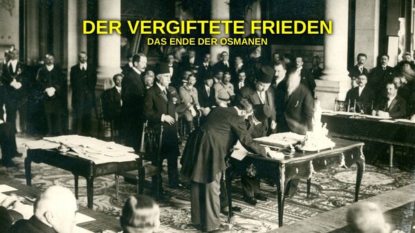 Der vergiftete Frieden - Das Ende der Osmanen
