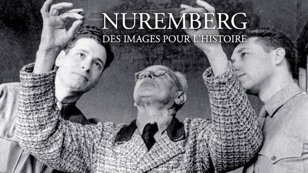 Nuremberg : des images pour l'histoire