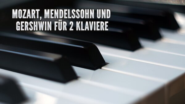 Mozart, Mendelssohn und Gershwin für 2 Klaviere