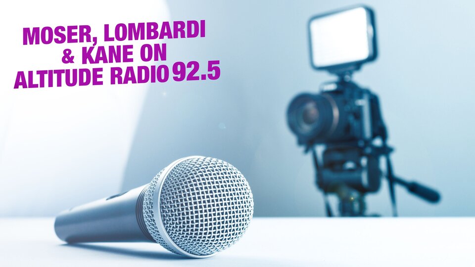 Live: Moser, Lombardi & Kane on Altitude Radio 92.5