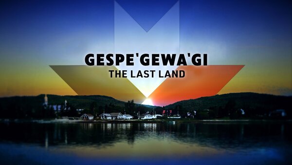 Gespe'gewa'gi: The Last Land