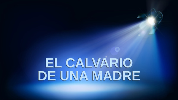 El Calvario de una Madre