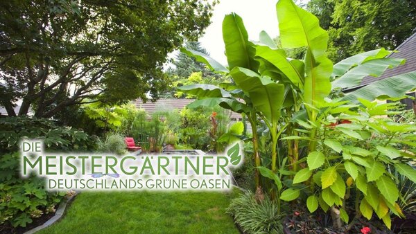 Die Meistergärtner - Deutschlands grüne Oasen