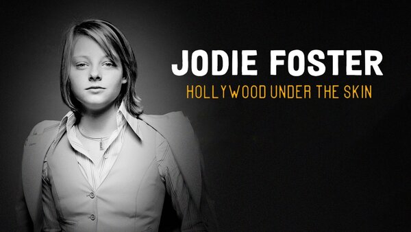 Jodie Foster, Hollywood Under the Skin