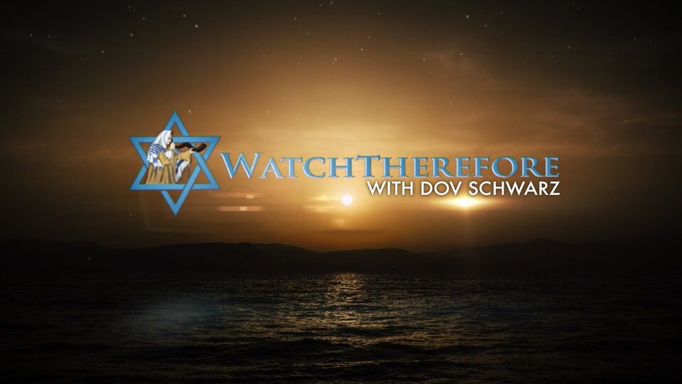 Watch Therefore with Dov Schwarz