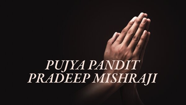 Pujya Pandit Pradeep Mishraji