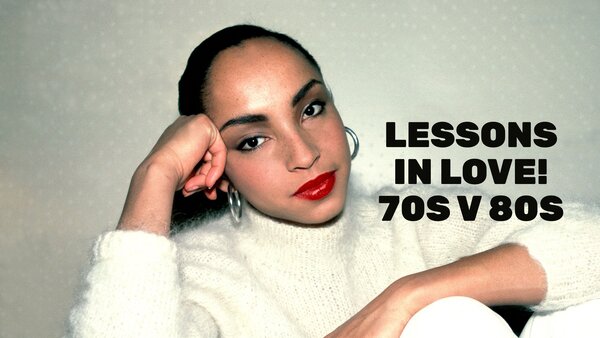 Lessons in Love! 70s v 80s