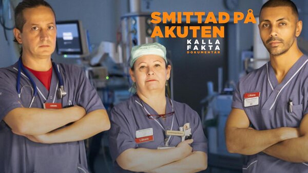 Kalla fakta dokumentär: Smittad på akuten