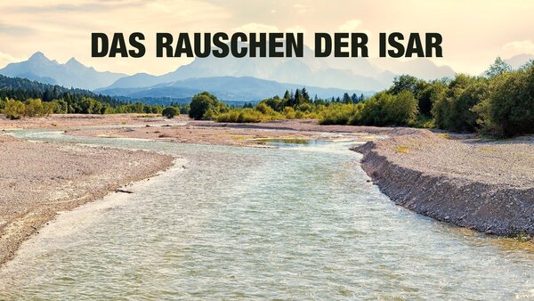 Das Rauschen der Isar - Von Wildnis und verborgenen Welten