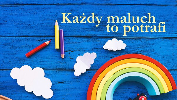 Każdy maluch to potrafi