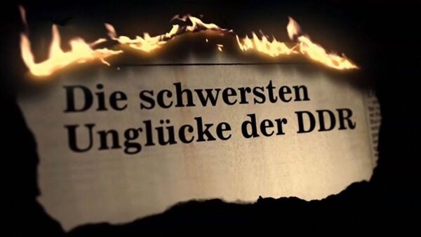 Die schwersten Unglücke der DDR