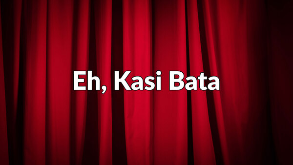 Eh, Kasi Bata