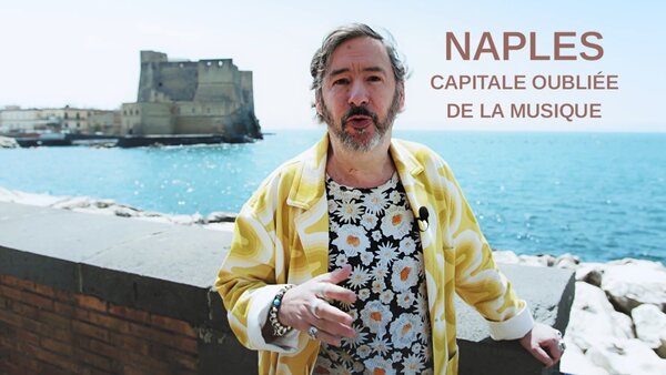 Naples - Capitale oubliée de la musique