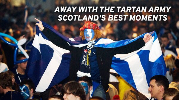Away with the Tartan Army: Scotland's Best Moments